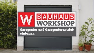 Garagentor und Garagentorantrieb einbauen Anleitung  BAUHAUS Workshop [upl. by Nimrahc]