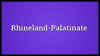 RhinelandPalatinate Meaning [upl. by Venetis303]