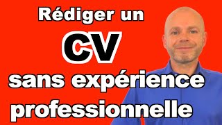 COMMENT RÉDIGER UN CV SANS EXPÉRIENCE PROFESSIONNELLE [upl. by Saltsman716]