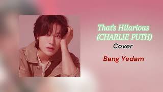 Bang Yedam cover Thats Hilarious Original Charlie Puth [upl. by Anrapa]