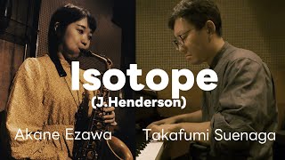 Isotope  Joe Henderson Takafumi Suenaga x Akane Ezawa 江澤 茜 [upl. by Hefter]