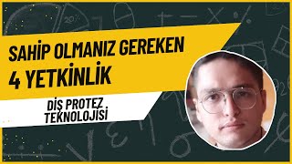 Diş Protez Teknolojisi Bölümünde Fark Yaratan Bir Kariyer İçin Sahip Olmanız Gereken 4 Yetkinlik [upl. by Nellir]