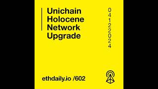 Unichain Holocene Network Upgrade [upl. by Becker]