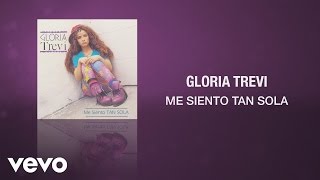 Gloria Trevi  Me Siento Tan Sola Cover Audio [upl. by Minerva]