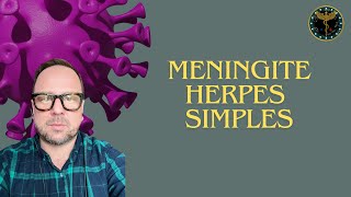 MENINGITE amp ENCEFALITE POR HERPES SIMPLES  Renato Cassol Médico Infectologista [upl. by Aliehs]