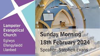 Lampeter Evangelical Church Sunday Morning Service 18th February 2024 [upl. by Yreffeg442]