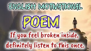 If you feel broken inside definitely listen to this once Motivational Poem in English [upl. by Willett]