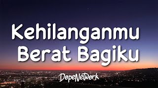 Kangen Band  Kehilanganmu Berat Bagiku Lirik LaguLyrics [upl. by Ainesy]