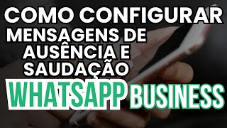 Como configurar mensagens de ausência e boas vindas no WhatsApp Business [upl. by Nahraf404]