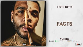 Kevin Gates  Facts Im Him [upl. by Eiramnerual]