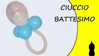 Palloncini modellabili  Ciuccio per Battesimo  Speciale Battesimo [upl. by Artnoed]