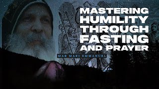 Fasting and Prayer A Journey of Humility for Body and Spirit✝️🙏✞  Mar Mari Emmanuel [upl. by Yanehc273]