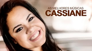 Cassiane  AS MELHORES músicas mais tocadas ATUALIZADA NOVA [upl. by Slyke256]