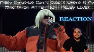 Miley Cyrus We cant Stop X Where is My Mind FROM ATTENTION MILEY LIVE REACTION [upl. by Yennek]