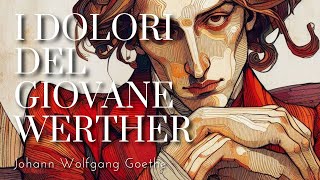 quotI Dolori Del Giovane Wertherquot  Johann Wolfgang Goethe Audiolibro [upl. by Cowley]