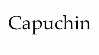 How to Pronounce Capuchin [upl. by Drawyeh]