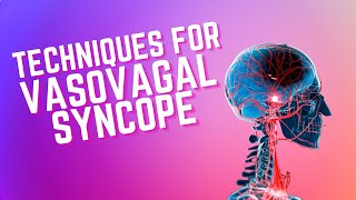 Counter Techniques for Vasovagal Syncope [upl. by Akeryt309]