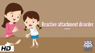 Reactive Attachment Disorder Causes Signs and Symptoms Diagnosis and Treatment [upl. by Vanthe]