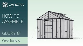 How to Assemble Glory™ 8 Series Greenhouse  Canopia FULL GUIDE [upl. by Aicylla]