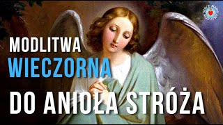 MODLITWA WIECZORNA DO ANIOŁA STRÓŻA ⭐️🙏⭐️ O OPIEKĘ I OCHRONĘ NA CAŁĄ NOC [upl. by Rockie]