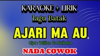 KARAOKE  AJARI MA AU  NADA COWOK  Cipt  Willian Ts Naibaho [upl. by Aimat]