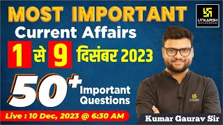 1  9 December 2023 Current Affairs Revision  50 Most Important Questions By Kumar Gaurav Sir [upl. by Omar]