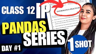 Day 1  PANDAS  Series  ONE SHOT  CBSE Class 12 Informatics Practices 065 class12 class12ip [upl. by Mcgill]