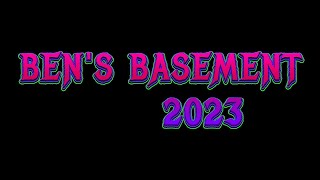 Bens Basement 2023 [upl. by Delora376]