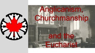 Anglicanism Churchmanship and the Eucharist [upl. by Mayhs766]