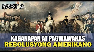 Rebolusyong Amerikano American Revolution Deklarasyon ng Kalayaan at Pagwawakas EP 18 PART 2 [upl. by Eeliram]