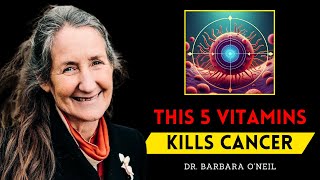 5 Vitamins That KILL CANCER amp Beat Diseases🔥 Barbara ONeill [upl. by Cromwell]