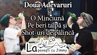 2 ADEVARURI SI O MINCIUNA cu LA POVESTI CU JIMMY [upl. by Benedikt188]