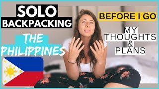 My Thoughts  Plans before SOLO BACKPACKING the PHILIPPINES  getting 60day visa [upl. by Anera]