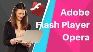 How to Enable Adobe Flash Player On Opera 2019 [upl. by Caneghem]