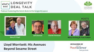 Whats NextLongevity Deal Talk Lloyd Morrisett His Avenues Beyond Sesame Street episode 16 [upl. by Dagnah]