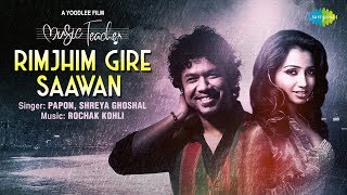 Rimjhim Gire Sawan  रिमझीम गिरे सावन  Music Teacher  Papon  Shreya Ghoshal  Rochak Kohli [upl. by Lippold]