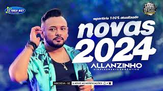 🟥 ALLANZINHO  ALLANZINHO 2024  10 MÚSICAS NOVAS REP NOVO ATUALIZADO 2024 [upl. by Alastair596]