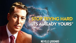 Neville Goddard  STOP Trying Hard To Manifest  Its Already Yours [upl. by Atilegna]