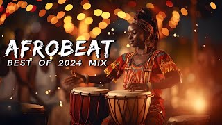 AFROBEAT MIX 2024 NAIJA  The Best and Latest Afrobeat Jams of 2024  Best Afrobeat Mix 2024 [upl. by Oates]