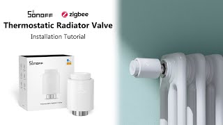 SONOFF Zigbee Thermostatic Radiator Valve Installation Guide  StepbyStep [upl. by Libby]