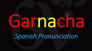 How to Pronounce Garnacha GRENACHE Spanish Wine Grape Pronunciation [upl. by Snehpets]