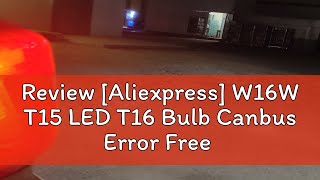 Review Aliexpress W16W T15 LED T16 Bulb Canbus Error Free Backup Reverse Led 921 912 LED Bulbs Ca [upl. by Yllier]