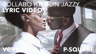 PSquare  Collabo Lyric Video ft Don Jazzy [upl. by Adoc496]