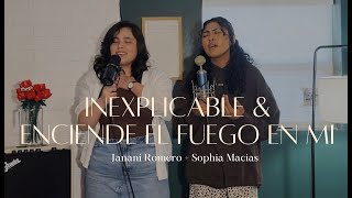 Inexplicable amp Enciende El Fuego En Mi  Cover  Janani Romero  ft Sophia Macias [upl. by Charmane]