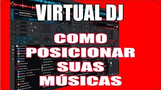 VIRTUAL DJ  COMO POSICIONAR SUAS MÚSICAS [upl. by Nawak]