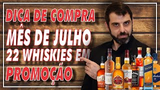 DICA DE COMPRA JULHO DE 2021 VARIOS WHISKIES EM PROMOÇÃO [upl. by Inol954]