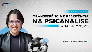 Transferência e Resistência na Clínica Psicanalítica com Crianças  Renata Wirthmann [upl. by Ragen]