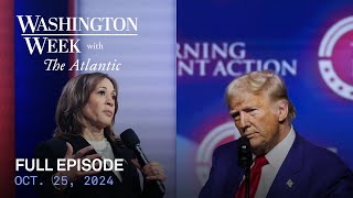 Washington Week with The Atlantic full episode Oct 25 2024 [upl. by Winston]