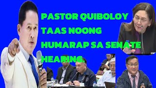 PASTOR QUIBOLOY TAAS NOONG HUMARAP SA SENATE HEARING [upl. by Crissy]