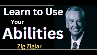 How to Use your Abilities  A Complete Motivational speech by Zig Ziglar [upl. by Neala]